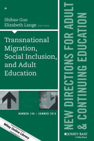 Title: Transnational Migration, Social Inclusion, and Adult Education: New Directions for Adult and Continuing Education, Number 146 / Edition 1, Author: Shibao Guo