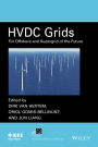 HVDC Grids: For Offshore and Supergrid of the Future