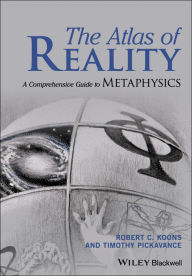 Title: The Atlas of Reality: A Comprehensive Guide to Metaphysics, Author: Robert C. Koons