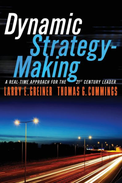 Dynamic Strategy-Making: A Real-Time Approach for the 21st Century Leader