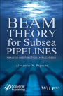 Beam Theory for Subsea Pipelines: Analysis and Practical Applications / Edition 1