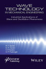 Wave Technology in Mechanical Engineering: Industrial Applications of Wave and Oscillation Phenomena / Edition 1