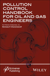 Title: Pollution Control Handbook for Oil and Gas Engineering / Edition 1, Author: Nicholas P. Cheremisinoff