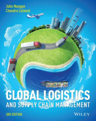 Title: Global Logistics and Supply Chain Management / Edition 3, Author: John Mangan