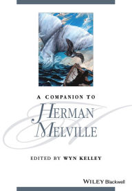 Title: A Companion to Herman Melville, Author: Wyn Kelley