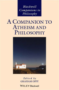 Title: A Companion to Atheism and Philosophy / Edition 1, Author: Graham Oppy