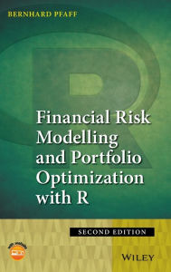 Title: Financial Risk Modelling and Portfolio Optimization with R / Edition 2, Author: Bernhard Pfaff