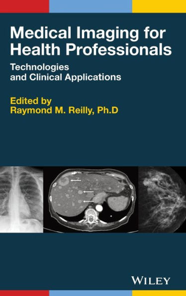 Medical Imaging for Health Professionals: Technologies and Clinical Applications / Edition 1
