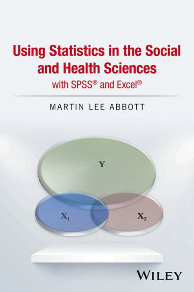 Using Statistics in the Social and Health Sciences with SPSS and Excel / Edition 1