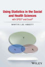 Using Statistics in the Social and Health Sciences with SPSS and Excel / Edition 1