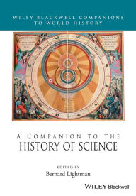 Title: A Companion to the History of Science / Edition 1, Author: Bernard Lightman