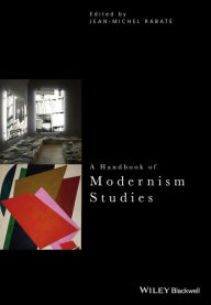 Title: A Handbook of Modernism Studies / Edition 1, Author: Jean-Michel Rabaté