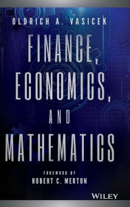 Title: Finance, Economics, and Mathematics / Edition 1, Author: Oldrich A. Vasicek