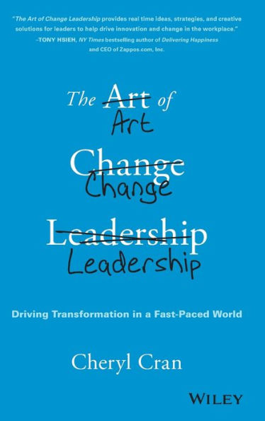 The Art of Change Leadership: Driving Transformation In a Fast-Paced World