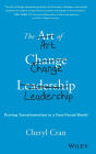 The Art of Change Leadership: Driving Transformation In a Fast-Paced World