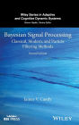 Bayesian Signal Processing: Classical, Modern, and Particle Filtering Methods / Edition 2