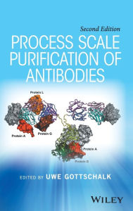 Title: Process Scale Purification of Antibodies / Edition 2, Author: Uwe Gottschalk