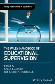 Title: The Wiley Handbook of Educational Supervision, Author: Sally J. Zepeda