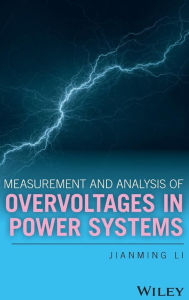 Title: Measurement and Analysis of Overvoltages in Power Systems / Edition 1, Author: Jianming Li