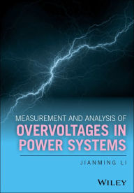 Title: Measurement and Analysis of Overvoltages in Power Systems, Author: Jianming Li