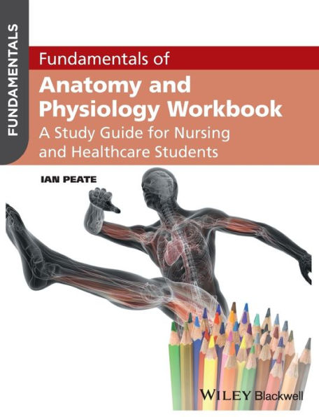 Fundamentals of Anatomy and Physiology Workbook: A Study Guide for Nurses and Healthcare Students / Edition 1