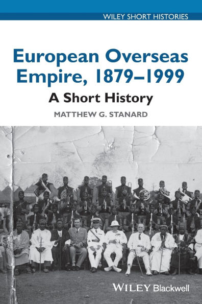 European Overseas Empire, 1879 - 1999: A Short History