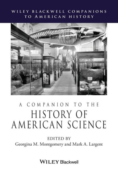 A Companion to the History of American Science / Edition 1