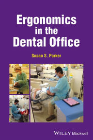 Title: Ergonomics in the Dental Office, Author: Susan S. Parker