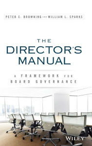 Title: The Director's Manual: A Framework for Board Governance / Edition 1, Author: Peter C. Browning