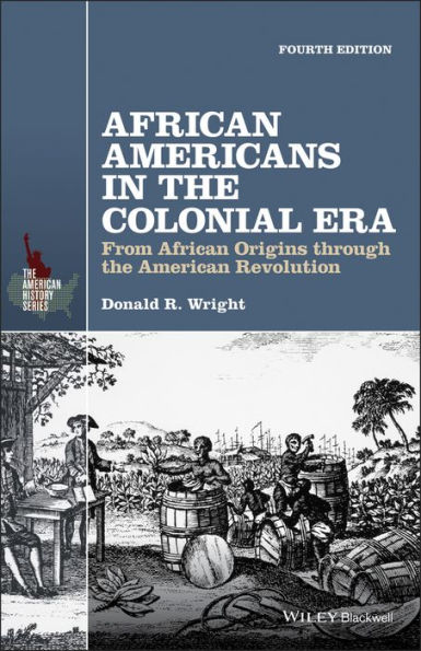 African Americans in the Colonial Era: From African Origins through the American Revolution / Edition 4
