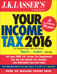 Title: J.K. Lasser's Your Income Tax 2016: For Preparing Your 2015 Tax Return, Author: J.K. Lasser Institute