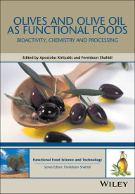 Title: Olives and Olive Oil as Functional Foods: Bioactivity, Chemistry and Processing / Edition 1, Author: Apostolos Kiritsakis