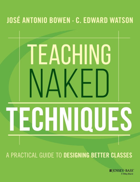 Teaching Naked Techniques: A Practical Guide to Designing Better Classes / Edition 1