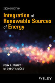 Title: Integration of Renewable Sources of Energy / Edition 2, Author: Felix A. Farret