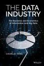 The Data Industry: The Business and Economics of Information and Big Data / Edition 1