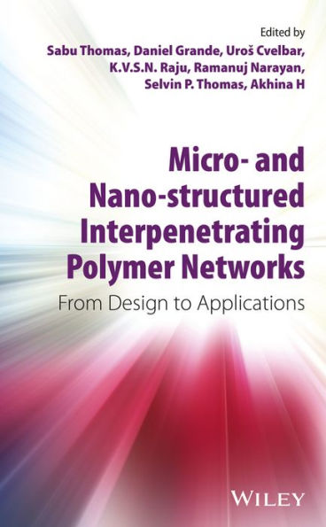 Micro- and Nano-Structured Interpenetrating Polymer Networks: From Design to Applications