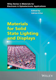 Title: Materials for Solid State Lighting and Displays / Edition 1, Author: Adrian Kitai