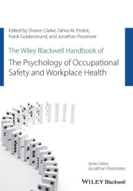 Title: The Wiley Blackwell Handbook of the Psychology of Occupational Safety and Workplace Health / Edition 1, Author: Sharon Clarke