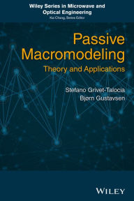 Title: Passive Macromodeling: Theory and Applications, Author: Stefano Grivet-Talocia