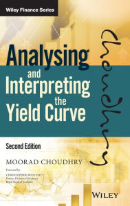 Title: Analysing and Interpreting the Yield Curve, Author: Moorad Choudhry