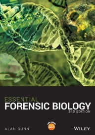 Title: Essential Forensic Biology / Edition 3, Author: Alan Gunn
