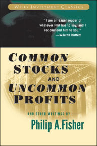 Title: Common Stocks and Uncommon Profits and Other Writings, Author: Philip A. Fisher