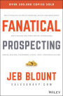 Fanatical Prospecting: The Ultimate Guide to Opening Sales Conversations and Filling the Pipeline by Leveraging Social Selling, Telephone, Email, Text, and Cold Calling