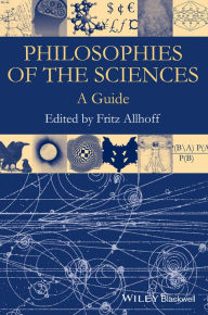 Title: Philosophies of the Sciences: A Guide / Edition 1, Author: Fritz Allhoff