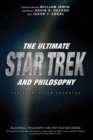 Title: The Ultimate Star Trek and Philosophy: The Search for Socrates, Author: William Irwin