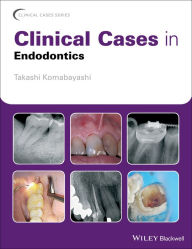 Title: Clinical Cases in Endodontics, Author: Takashi Komabayashi