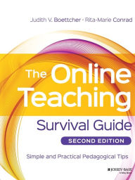 Title: The Online Teaching Survival Guide: Simple and Practical Pedagogical Tips, Author: Judith V. Boettcher