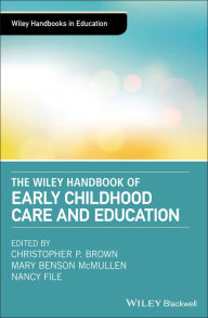 Title: The Wiley Handbook of Early Childhood Care and Education, Author: Christopher P. Brown