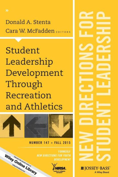 Student Leadership Development Through Recreation and Athletics: New Directions for Student Leadership, Number 147 / Edition 1