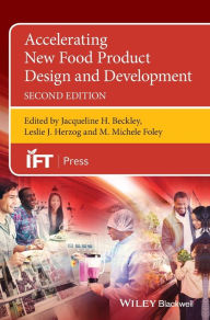 Title: Accelerating New Food Product Design and Development / Edition 2, Author: Jacqueline H. Beckley